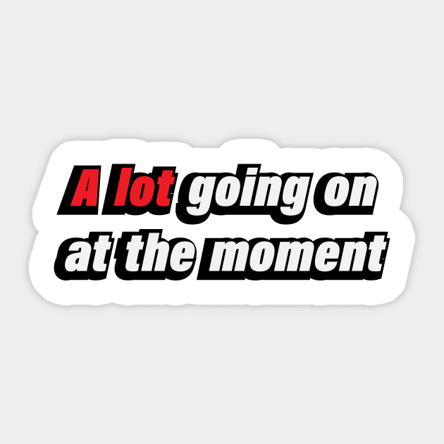 A lot going on at the moment - Music quote Sticker by CRE4T1V1TY